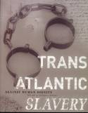Transatlantic Slavery: Against Human Dignity by Edited by Anthony Tibbles