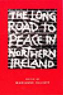 The Long Road to Peace in Northern Ireland by Marianne Elliott (ed)