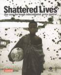 Cover image of book Shattered Lives: The case for tough international arms control by Brian Wood and Debbie Hillyer
