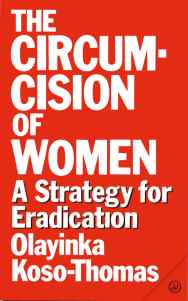 Cover image of book The Circumcision of Women; A Strategy for Eradication by Olayinka Koso-Thomas 