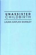 Unassisted Childbirth by Laura Kaplan Shanley