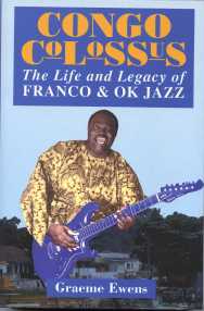 Congo Colossus: Life and Legacy of Franco and OK Jazz by Graeme Evans