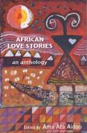 Cover image of book African Love Stories: An Anthology by Edited by Ama Ata Aidoo
