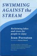 Swimming Against the Stream: Reclaiming Lakes and Rivers for People to Enjoy by Jean Perraton