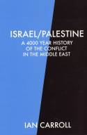 Israel / Palestine: A 4000 Year History of the Conflict in the Middle East by Ian Carroll