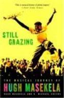 Still Grazing: The Musical Journey of Hugh Masekela by Hugh Masekela and D.Michael Cheers