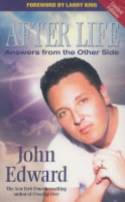 After Life: Answers from the Other Side by John Edward