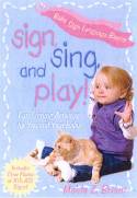 Sign, Sing and Play!  Fun Signing Activities for You and Your Baby by Monta Z. Briant