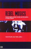 Cover image of book Rebel Music; Human Rights, Resistant Sounds and the Politics of Music Making by Daniel Fischlin, Ajay Heble (eds)