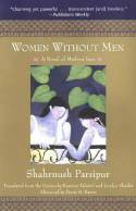 Women Without Men: A Novel of Modern Iran by Shahrnush Parsipur