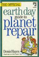 The Official Earth Day Guide to Planet Repair by Denis Hayes