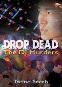 Drop Dead... The DJ Murders by Tonne Serah