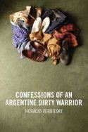 Cover image of book Confessions of an Argentine Dirty Warrior by Horacio Verbitsky 