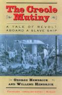 Cover image of book The Creole Mutiny: A Tale of Revolt Aboard a Slave Ship by George Hendrick and Willene Hendrick