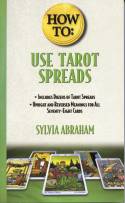 How To Use Tarot Spreads by Sylvia Abraham