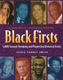 Black Firsts: 4,000 Ground-Breaking and Pioneering Historical Events (2nd edition) by Jessie Carney Smith