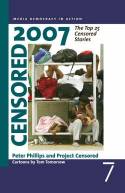 Cover image of book Censored 2007: The Top 25 Censored Stories by Peter Phillips and Project Censored 