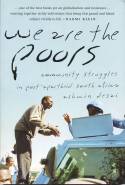 Cover image of book We Are the Poors: Community Struggles in Post-Apartheid South Africa by Ashwin Desai