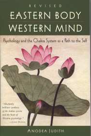 Cover image of book Eastern Body, Western Mind: Psychology and the Chakra System as a Path to the Self by Anodea Judith 
