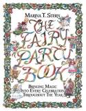 The Fairy Party Book: Bringing Magic Into Every Celebration Throughout the Year by Marina T. Stern