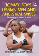 Cover image of book Tommy Boys, Lesbian Men and Ancestral Wives: Female same-sex practices in Africa by Ruth Morgan & Saskia Wieringa