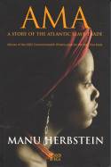 Ama: A Story of the Atlantic Slave Trade by Manu Herbstein