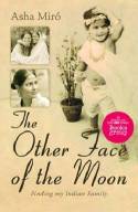 The Other Face of the Moon: Finding my Indian Family by Asha Miro