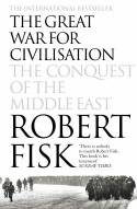 Cover image of book Great War for Civilisation: The Conquest of the Middle East by Robert Fisk 