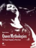 Queer Mythologies: The Original Stageplays of Pam Gems by Dimple Godiwala