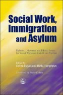 Cover image of book Social Work, Immigration and Asylum: Debates, Dilemmas and Ethical Issues ... by Debra Hayes & Beth Humphries (editors)