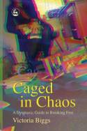 Caged in Chaos: A Dyspraxic Guide to Breaking Free by Victoria Biggs