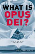What Is Opus Dei? Tales of God, Blood, Money and Faith by Noam Freidlander