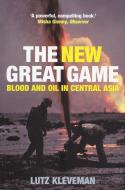The New Great Game: Blood and Oil in Central Asia. by Lutz Kleveman