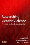 Cover image of book Researching Gender Violence by Edited by Tina Skinner, Marianne Hester and Ellen Malos