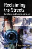 Reclaiming the Streets: Surveillance, Social Control & the City by Roy Coleman