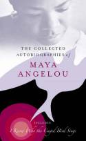 The Collected Autobiographies of Maya Angelou by Maya Angelou