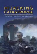 Highjacking Catastrophe: 9/11, Fear & the Selling of the American Empire by Sut Jhally & Jeremy Earp (editors)
