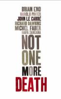 Cover image of book Not One More Death by Eno, Pinter, Le Carre, Dawkins, Faber and Zangana