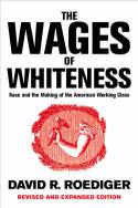 Cover image of book The Wages of Whiteness: Race and the Making of the American Working Class by David R Roediger 