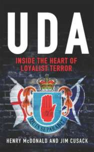 UDA: Inside the Heart of Loyalist Terror by Henry McDonald & Jim Cusack