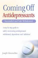 Cover image of book Coming Off Antidepressants: How To Use & Stop Using Antidepressants Safely by Joseph Glenmullen