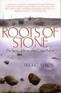 Cover image of book Roots of Stone: The Story of Those Who Came Before by Hugh G. Allison