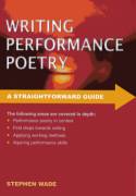 A Straightforward Guide to Writing Performance Poetry by Stephen Wade