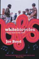 White Bicycles: Making Music in the 1960s by Joe Boyd