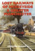 Lost Railways of Merseyside and Greater Manchester by Gordon Suggitt