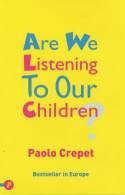 Are We Listening to Our Children? by Paolo Crepet