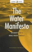 The Water Manifesto: Arguements for a World Water Contract. by Riccardo Petrella
