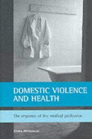 Cover image of book Domestic Violence and Health: The Response of the Medical Profession by Emma Williamson 
