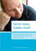 Secret Loves, Hidden Lives? Exploring Issues for People with Learning Difficulties Who are Gay... by David Abbott & Joyce Howarth