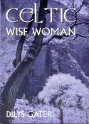 Celtic Wise Woman by Dilys Gater